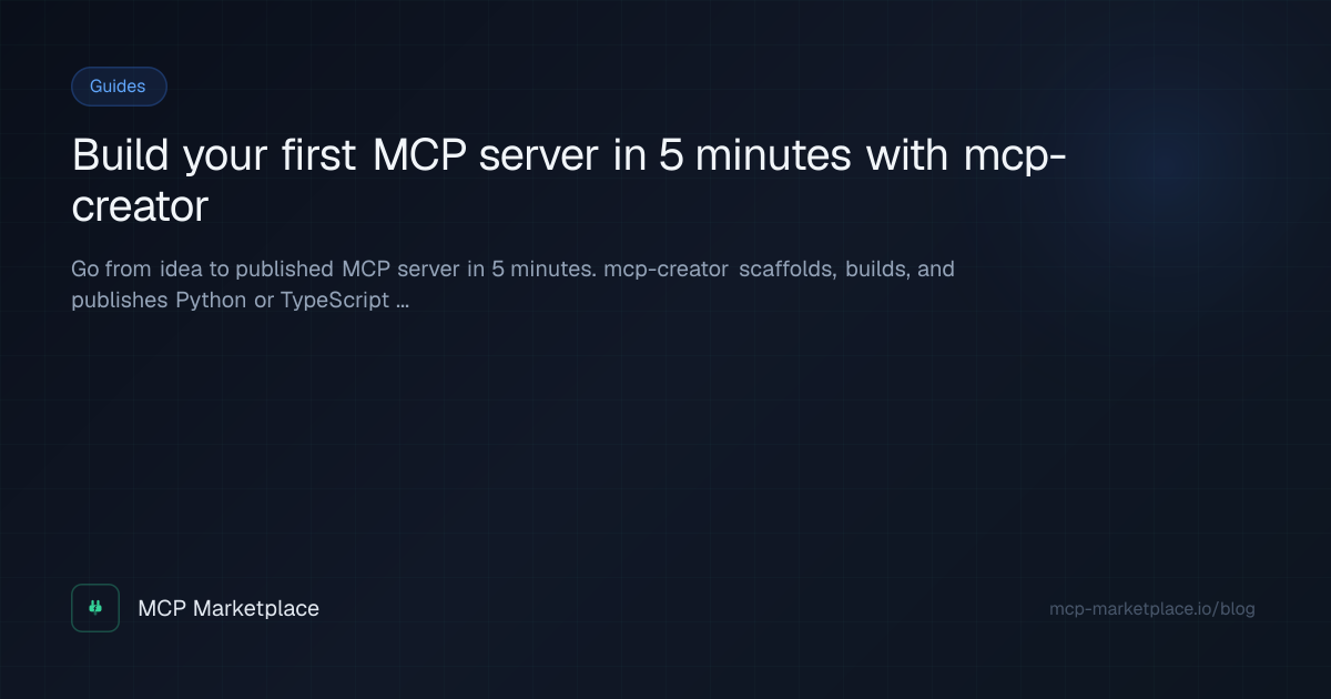 Build your first MCP server in 5 minutes with mcp-creator | MCP Marketplace